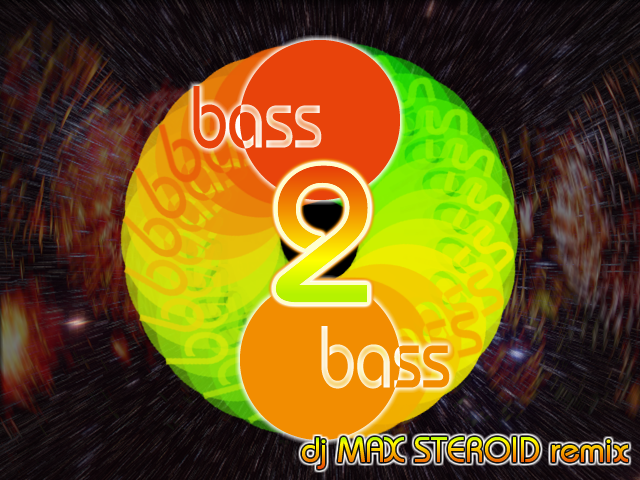 bass 2 bass (dj MAX STEROID remix) background